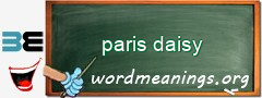 WordMeaning blackboard for paris daisy